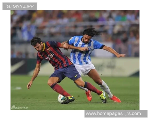 巴塞罗那与马拉加精彩对决回放全程回顾与分析 巴塞罗那与马拉加精彩对决回放全程回顾与分析